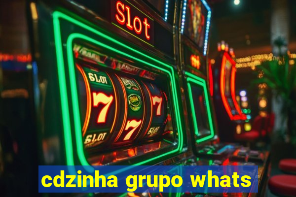 cdzinha grupo whats